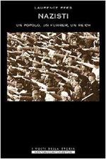 Nazisti. Un monito dalla storia. Un popolo, un Fuhrer, un Reich