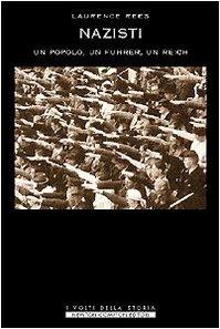 Nazisti. Un monito dalla storia. Un popolo, un Fuhrer, un Reich