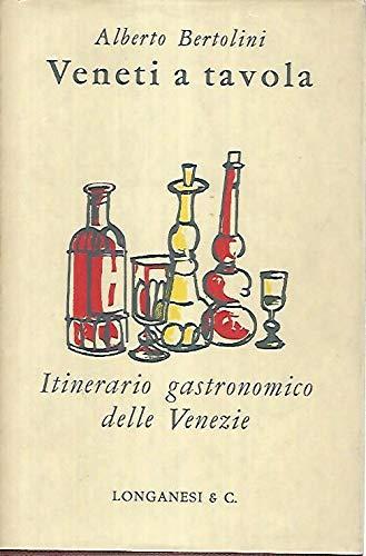 Veneti A Tavola - Itinerario Gastronomico Delle Venezie - Alberto Bertolini - copertina