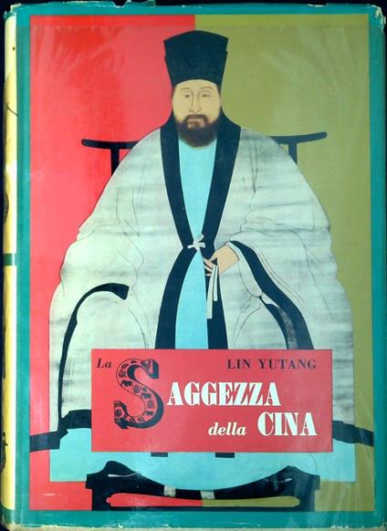 La saggezza della Cina il fiore della letteratura cinese dal libro del Tao agli epigrammi di Lu-Sin - Yutang Lin - copertina