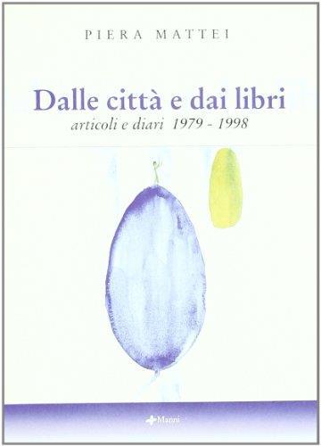 Dalle città e dai libri. Articoli e diari 1979-1998 - Piera Mattei - copertina