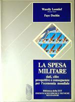 La spesa militare dati, cifre, prospettive e conseguenze per l'economia mondiale