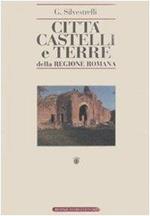 Città, castelli e terre della regione romana. Ricerche di storia medioevale e moderna sino all'anno 1800 (rist. anast. Roma, 1940) [2 volumi]