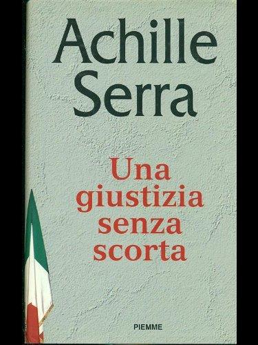 Una giustizia senza scorta - Achille Serra - copertina