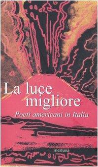 La luce migliore. Poeti americani in Italia - copertina