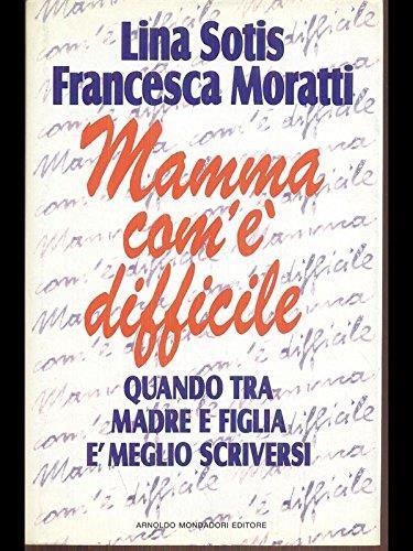 Mamma com'è difficile - Lina Sotis - copertina