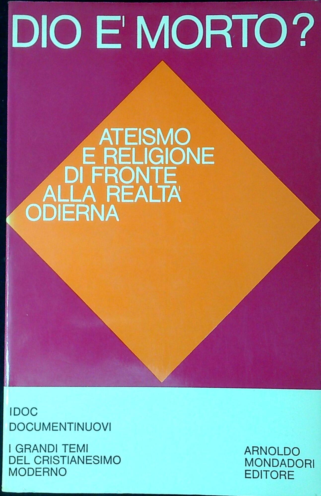 Dio è morto? Ateismo e religione di fronte alla realtà odierna