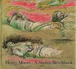 Henry Moore: A Shelter Sketchbook