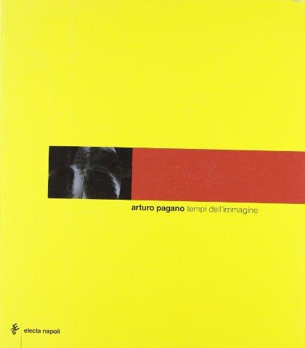 Arturo Pagano. Tempi dell'immagine. Ediz. italiana e inglese