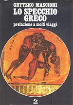Lo specchio greco. Prefazione a molti viaggi