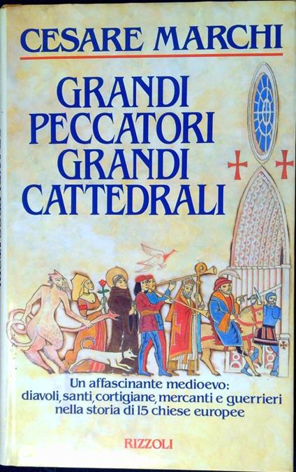 Grandi peccatori Grandi cattedrali - Cesare Marchi - copertina