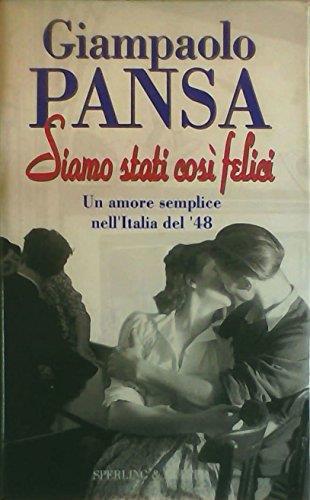 Siamo stati così felici. Il romanzo di un amore semplice nell'Italia del '48 - Giampaolo Pansa - copertina