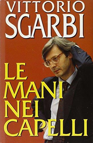 Le mani nei capelli - Vittorio Sgarbi - copertina
