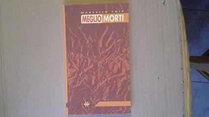 Meglio morti - Marcello Fois - copertina