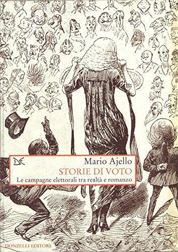 Storie di voto. Le campagne elettorali tra realtà e romanzo - Mario Ajello - copertina