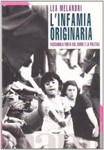 L' infamia originaria. Facciamola finita col cuore e la politica
