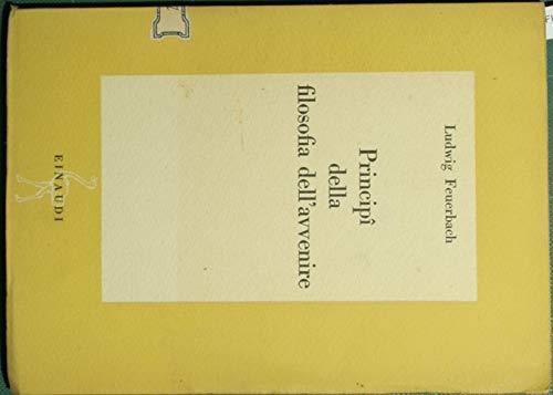 Principî della filosofia dell'avvenire - Ludwig Feuerbach - copertina