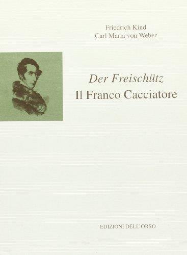 Der Freischütz-Il franco cacciatore. Opera romantica in tre atti - copertina