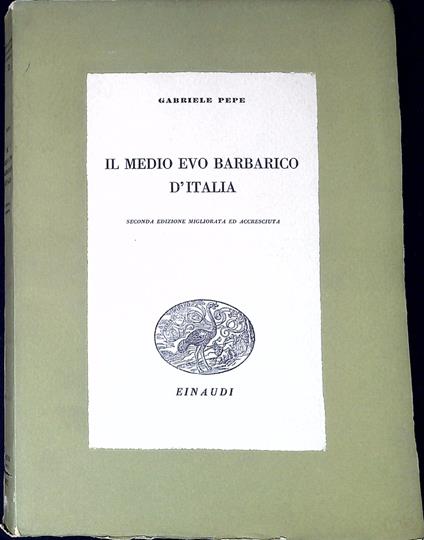 Il medio evo barbarico d'Italia - Gabriele Pepe - copertina