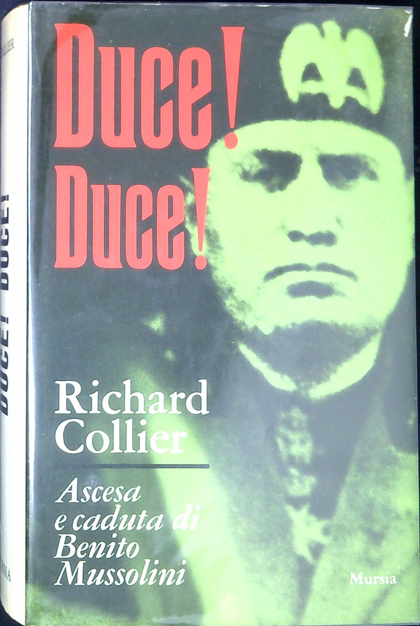 Duce! Duce! Ascesa e caduta di Benito Mussolini