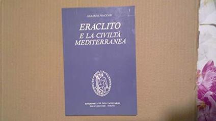 Eraclito e la civiltà mediterranea - Gerardo Fraccari - copertina