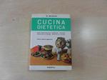 Cucina dietetica. Basi fisiologiche e igieniche. Nozioni pratiche di regimi. Ricette di cucina