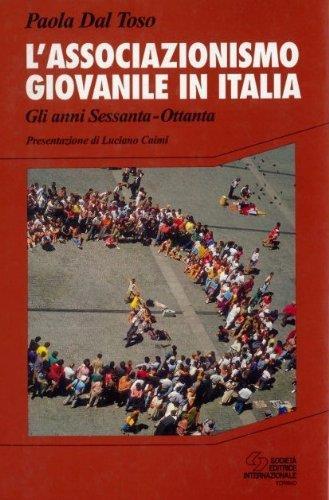 L' associazionismo giovanile in Italia. Gli anni Sessanta-Ottanta - Paola Dal Toso - copertina