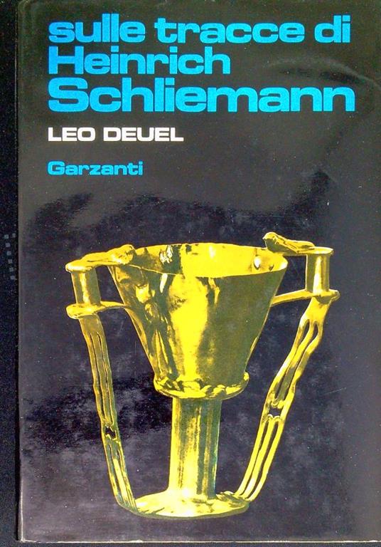 Sulle tracce di Heinrich Schliemann - Leo Deuel - copertina