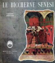Le Biccherne senesi le Tavolette della Biccherna, della Gabella e di altre magistrature dell'antico Stato senese conservate presso l'Archivio di Stato di Siena - Ubaldo Morandi - copertina