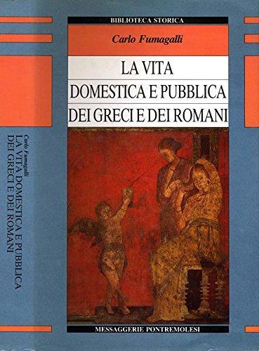 La vita domestica e pubblica dei greci e dei romani - Carlo Fumagalli - copertina