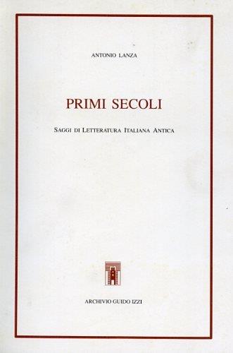 Primi secoli. Saggi di letteratura italiana antica