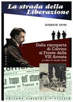 La strada della liberazione. Dalla scoperta di Calvino al fronte della VIII armata