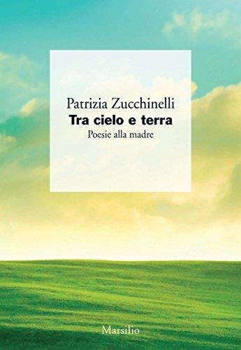 Tra cielo e terra. Poesie alla madre: 1