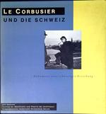 Le Corbusier und die Schweiz : Dokumente einer schwierigen Baziehung