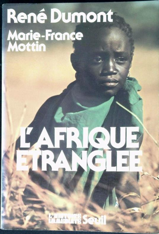 L' Afrique etranglee : Zambie, Tanzanie, Senegal, Cote-d'Ivoire, Guinee-Bissau, Cap-Vert - René Dumont - copertina