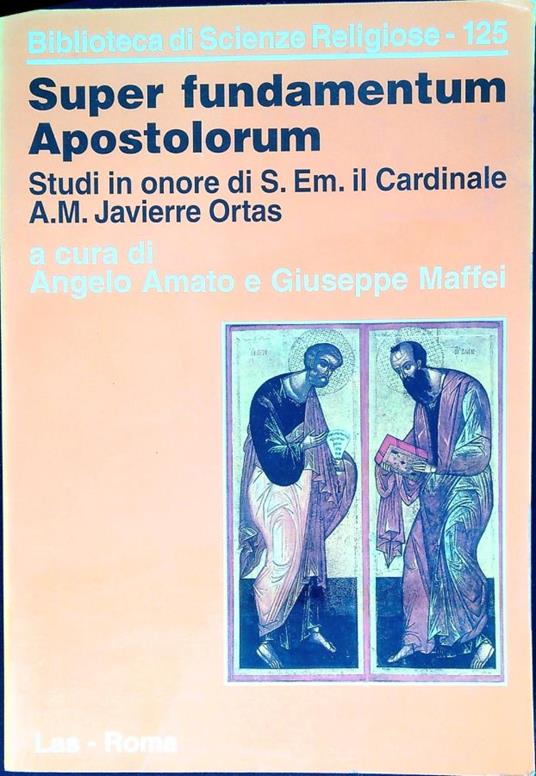 Super fundamentum apostolorum : studi in onore di s. em. il cardinale A. M. Javierre Ortas - copertina
