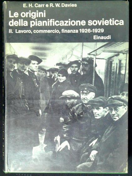 Le origini della pianificazione sovietica, 1926-1929 Tomo 2: Lavoro, commercio, finanza - Edward Carr - copertina