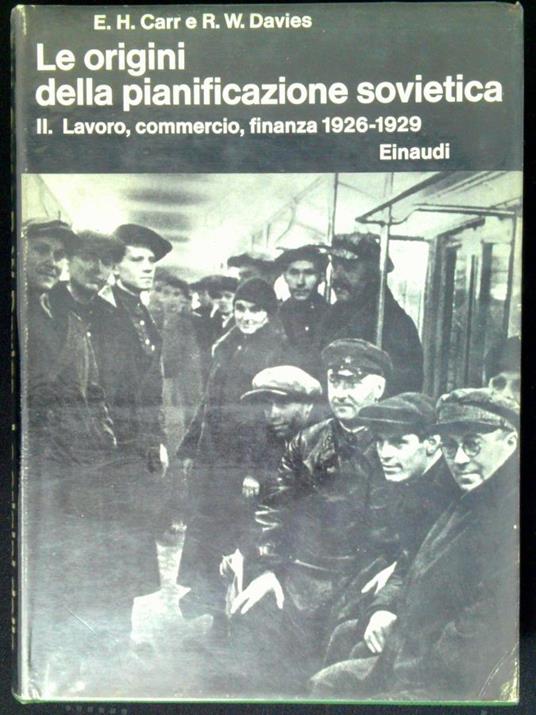 Le origini della pianificazione sovietica, 1926-1929 Tomo 2: Lavoro, commercio, finanza - Edward Carr - copertina