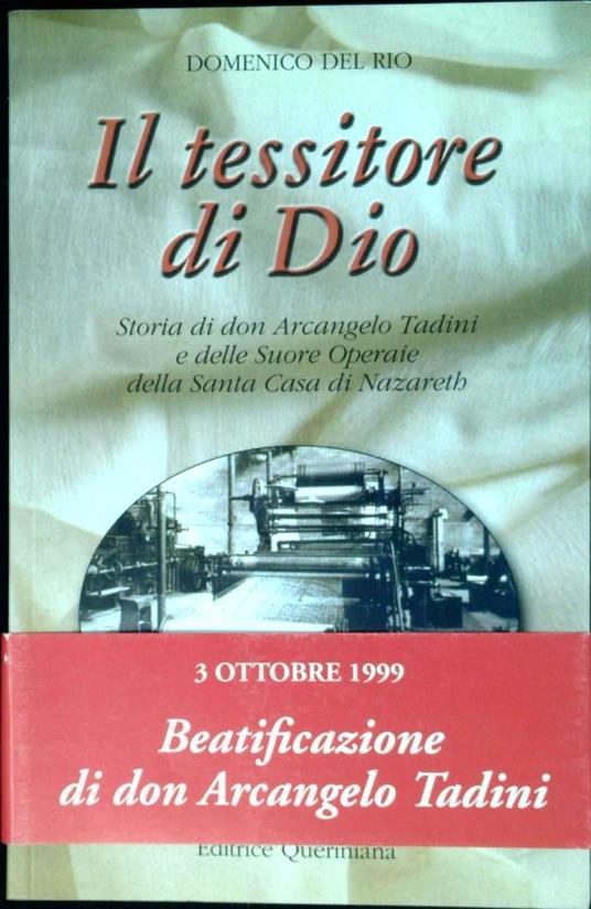Il tessitore di Dio : storia di don Arcangelo Tadini e delle Suore operaie della Santa Casa di Nazareth - Domenico Del Rio - copertina