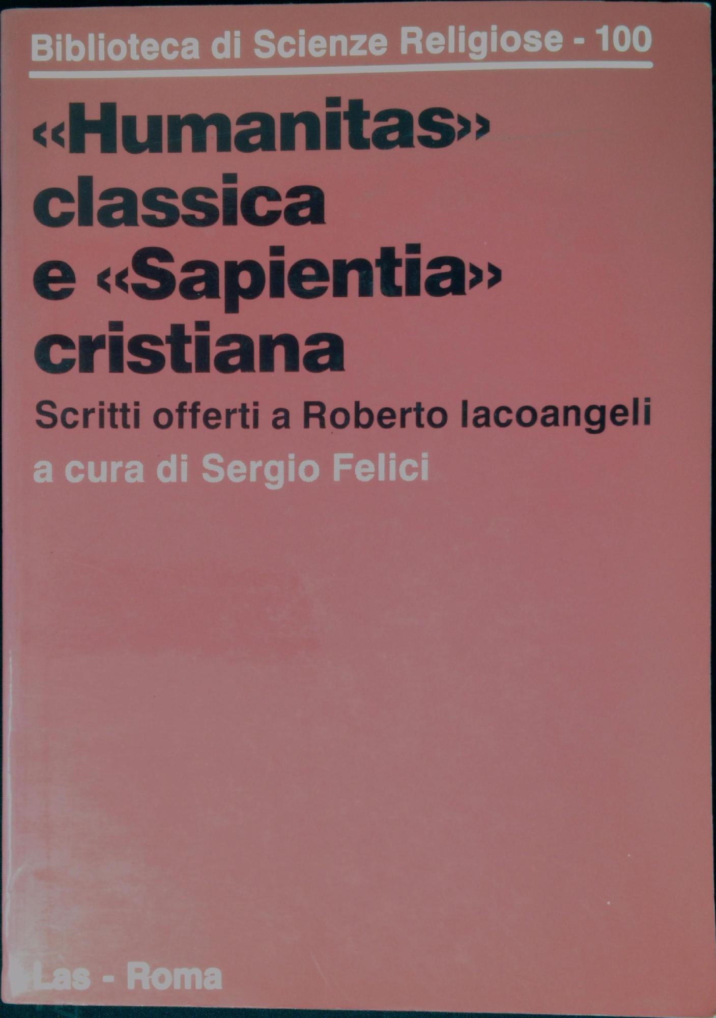 Humanitas classica e Sapientia cristiana : scritti offerti a Roberto Iacoangeli