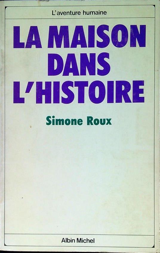 La maison dans l'histoire - Simone Roux - copertina