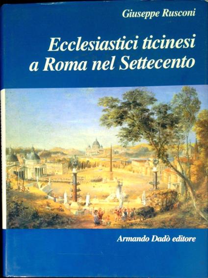 Ecclesiastici ticinesi a Roma nel settecento - Giuseppe Rusconi - copertina