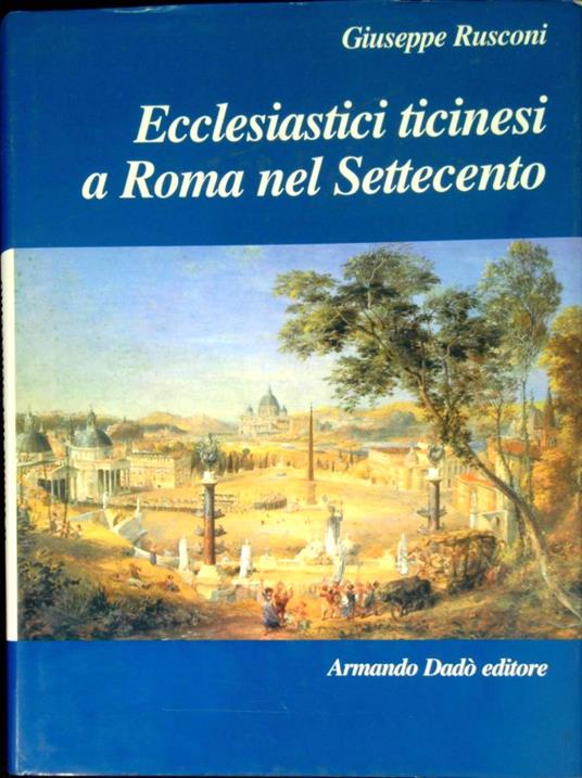 Ecclesiastici ticinesi a Roma nel settecento - Giuseppe Rusconi - copertina