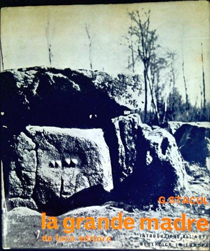 La grande madre : introduzione all'arte neolitica in Europa - Giorgio Stacul - copertina