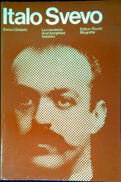 Italo Svevo : la coscienza di un borghese triestino - Enrico Ghidetti - copertina