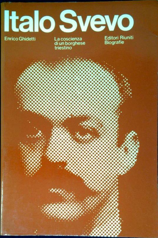 Italo Svevo : la coscienza di un borghese triestino - Enrico Ghidetti - copertina