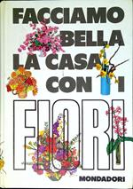 Facciamo bella la casa con i fiori