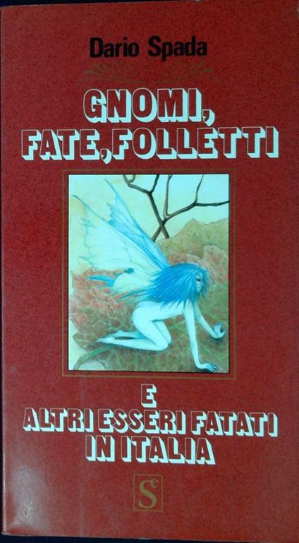 Gnomi, fate, folletti e altri esseri fatati in Italia - Dario Spada - copertina