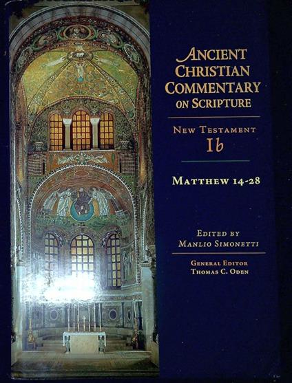 Ancient Christian Commentary on Scripture vol.1.b: Matthew 14-28 - Manlio Simonetti - copertina