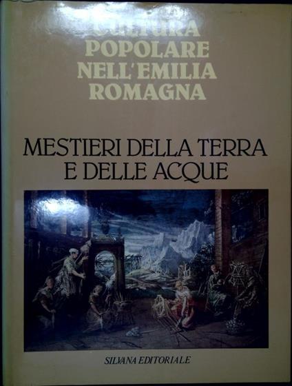 Cultura popolare nell'Emilia Romagna: Mestieri della terra e delle acque - copertina